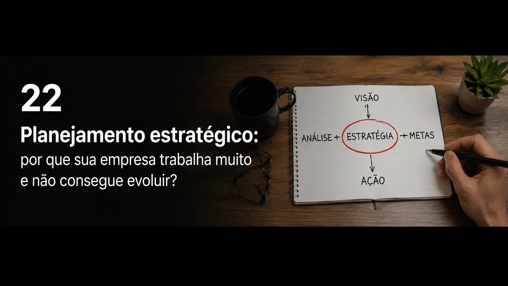 Planejamento estratégico: por que sua empresa trabalha muito e não consegue evoluir?